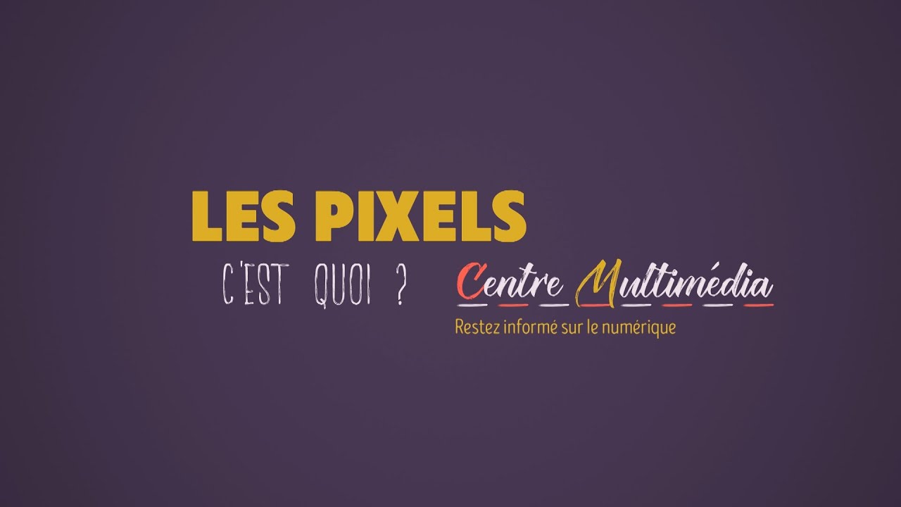 Les pixels, c'est quoi