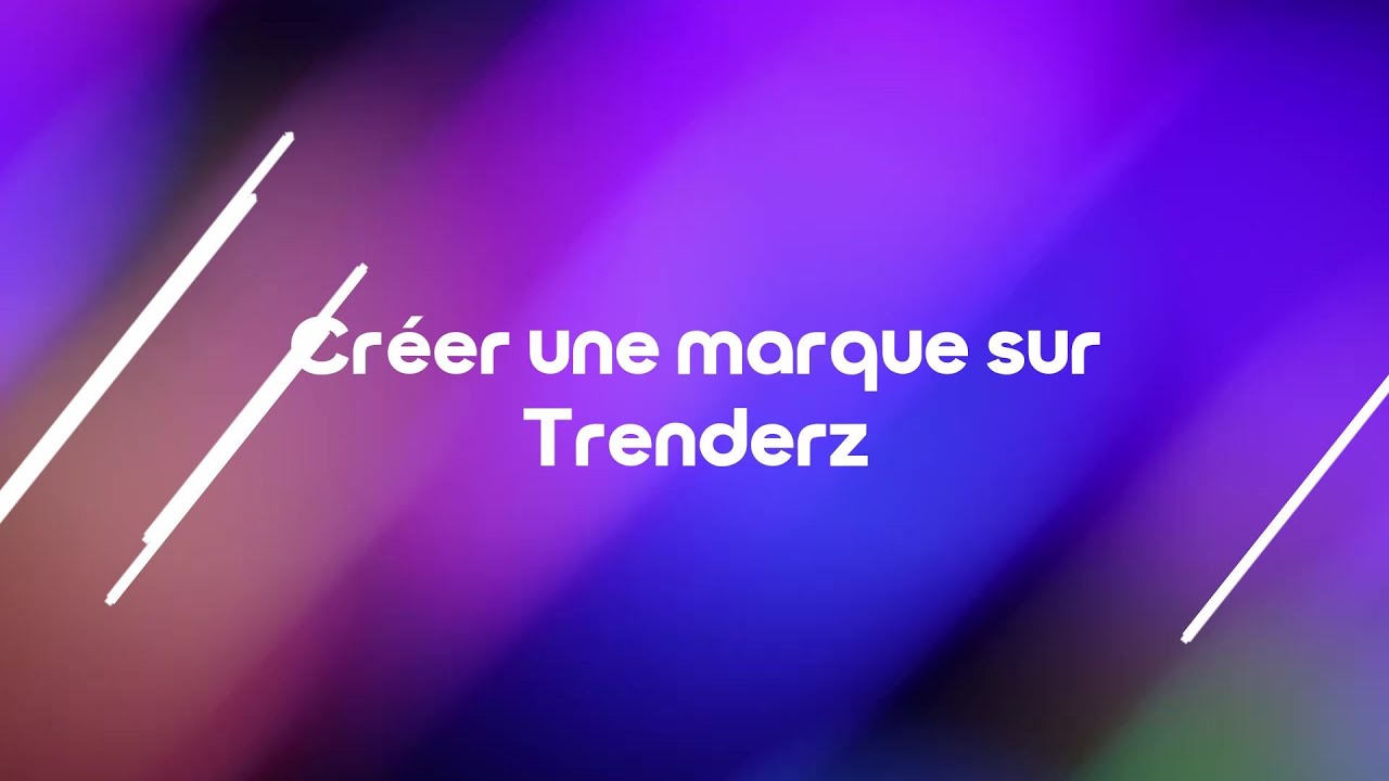 Tuto : Créer une marque sur Trenderz