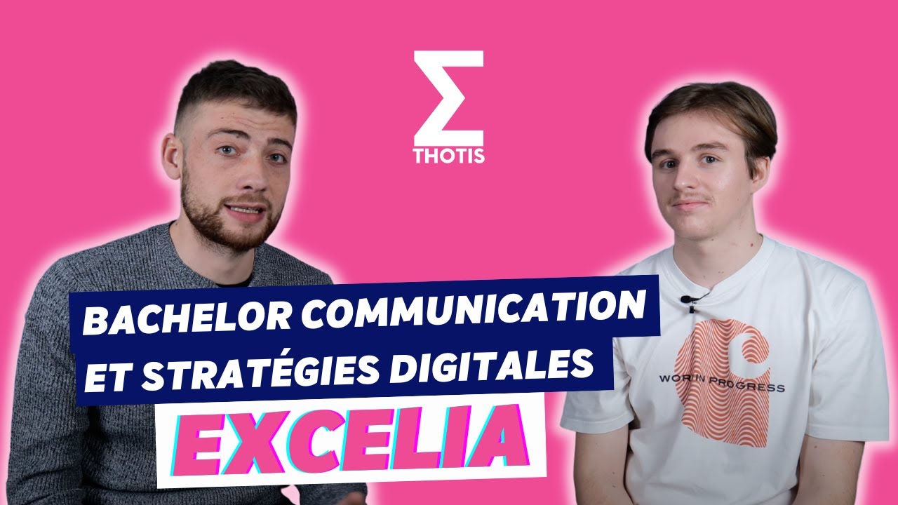 Le Bachelor Communication et Stratégies Digitales d'Excelia Digital School - Thotis