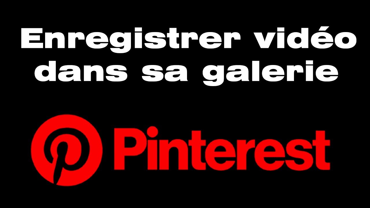 Comment enregistrer une vidéo Pinterest dans sa galerie téléphone