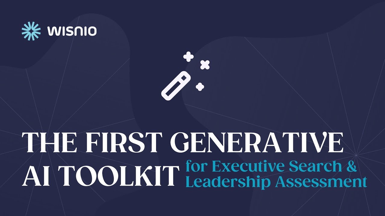 WISNIO ︱ The first Generative AI toolkit for Executive Search and Leadership Assessment