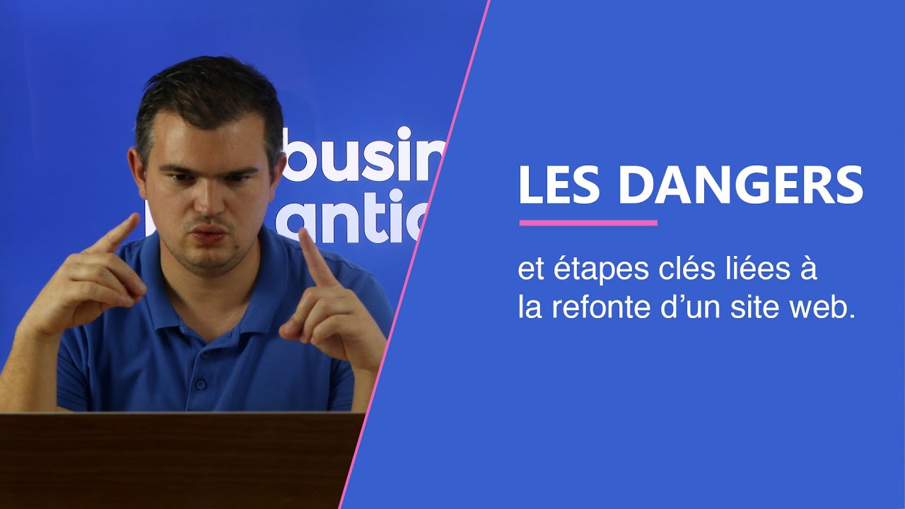 Les dangers et étapes clés liées à la refonte d’un site web