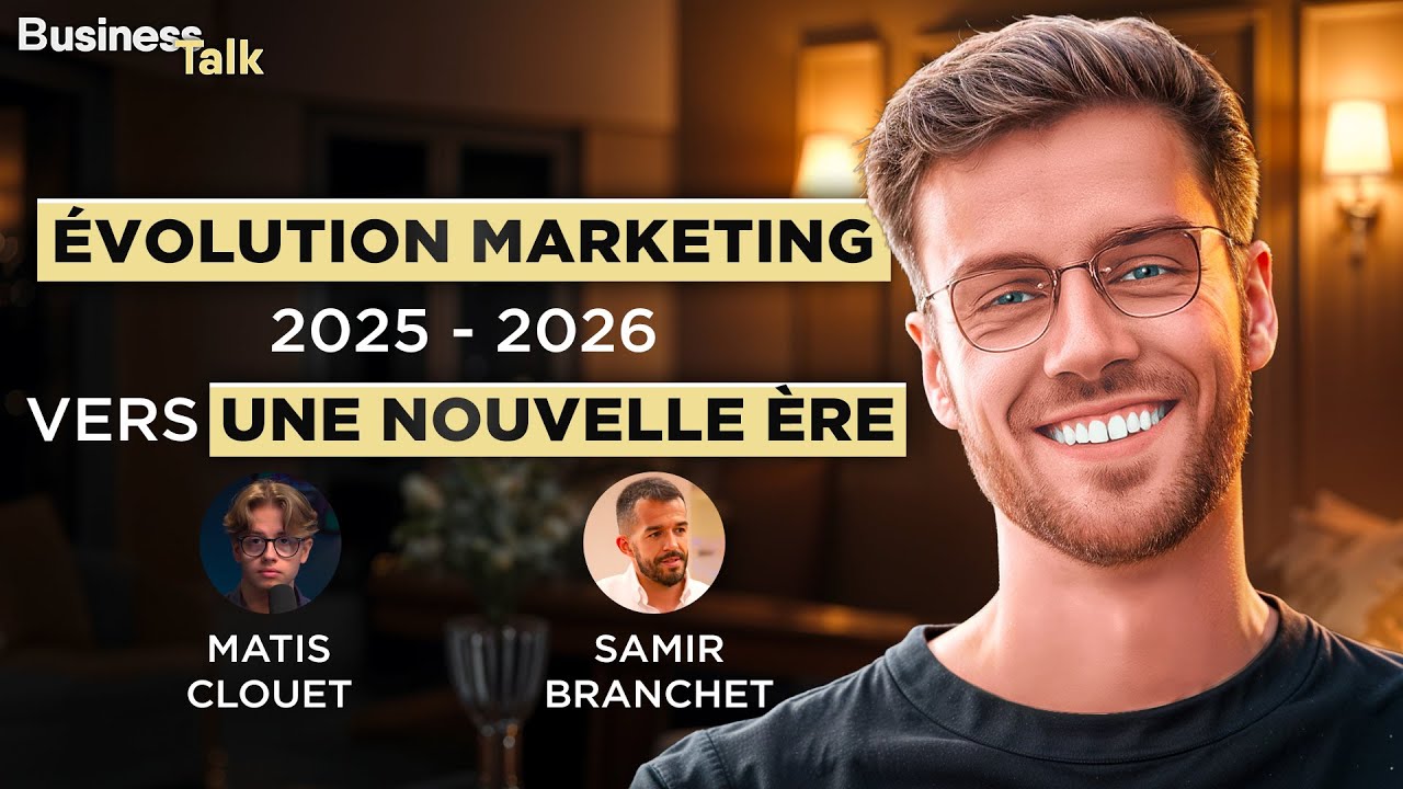 @Matis Clouet X @samir Branchet : Évolution Marketing 2026 - Vers une Nouvelle Ère